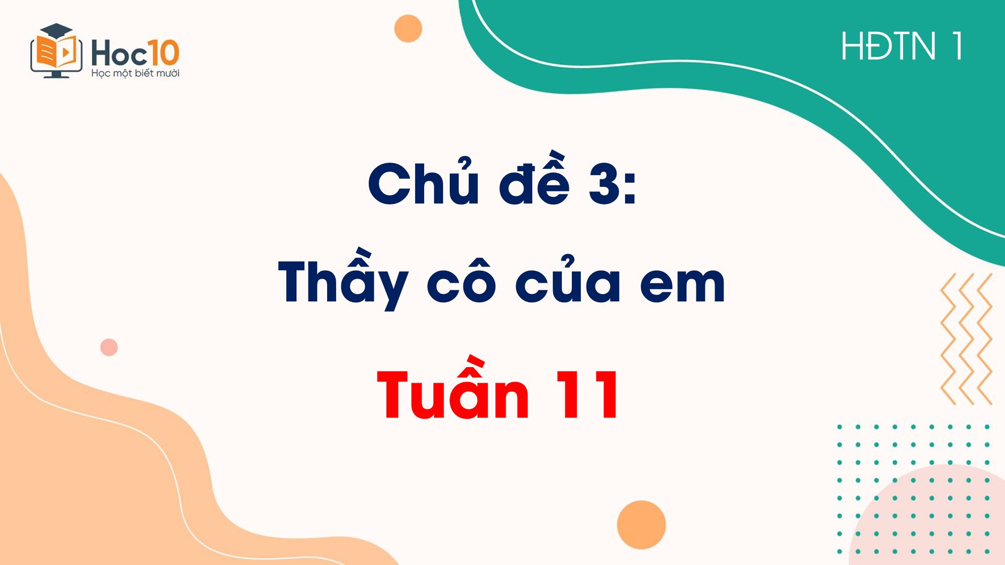 Chủ đề 3 Thầy cô của em  Tuần 11